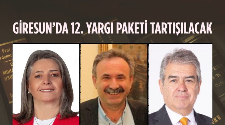 Giresun’da 12. Yargı Paketi Tartışılacak