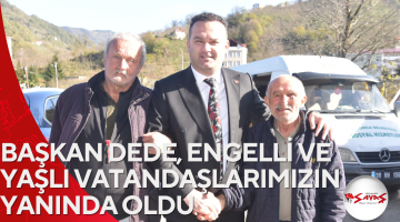 BAŞKAN DEDE, ENGELLİ VE YAŞLI VATANDAŞLARIMIZIN YANINDA OLDU