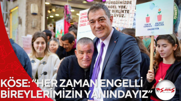 KÖSE: “HER ZAMAN ENGELLİ BİREYLERİMİZİN YANINDAYIZ”