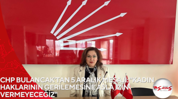 CHP BULANCAK’TAN 5 ARALIK MESAJI: “KADIN HAKLARININ GERİLEMESİNE ASLA İZİN VERMEYECEĞİZ”