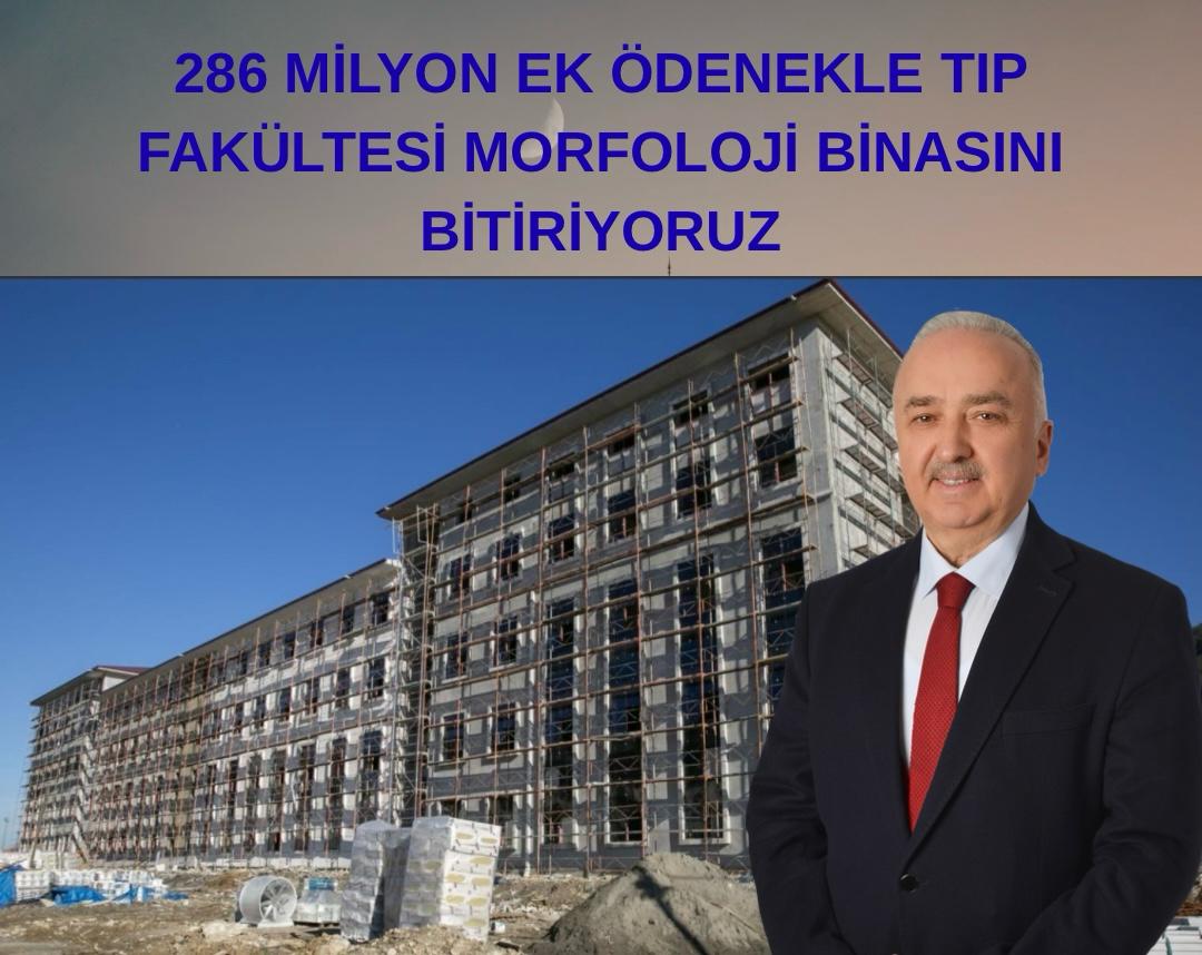 286 MİLYON EK ÖDENEKLE TIP FAKÜLTESİ MORFOLOJİ BİNASINI BİTİRİYORUZ